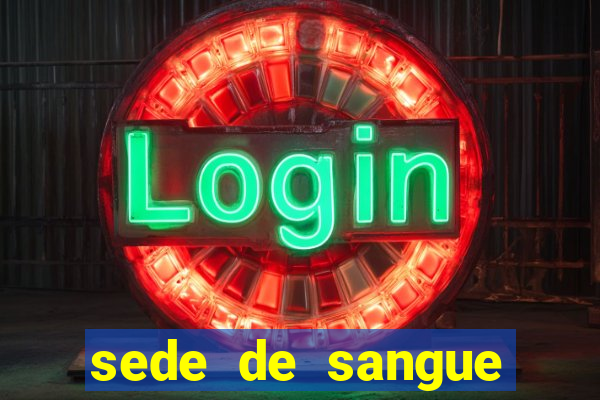 sede de sangue filme completo dublado